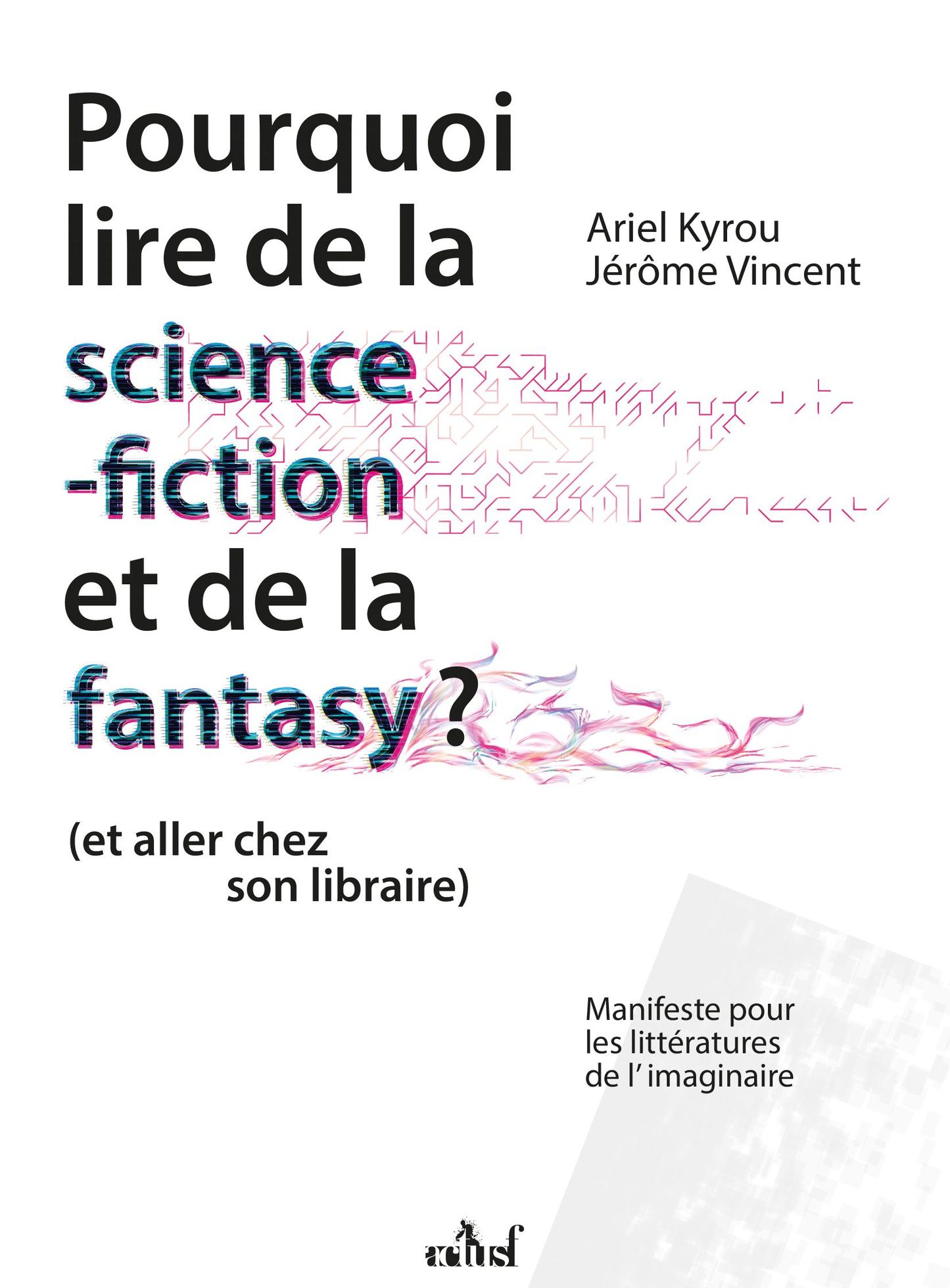 Découvrez la couverture de Pourquoi lire de la science-fiction et de la fantasy ? aux nouvelles éditions Actusf